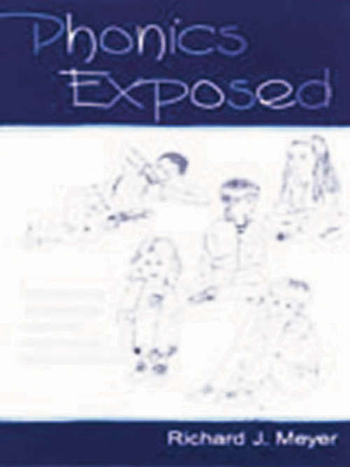 Book cover of Phonics Exposed: Understanding and Resisting Systematic Direct Intense Phonics Instruction