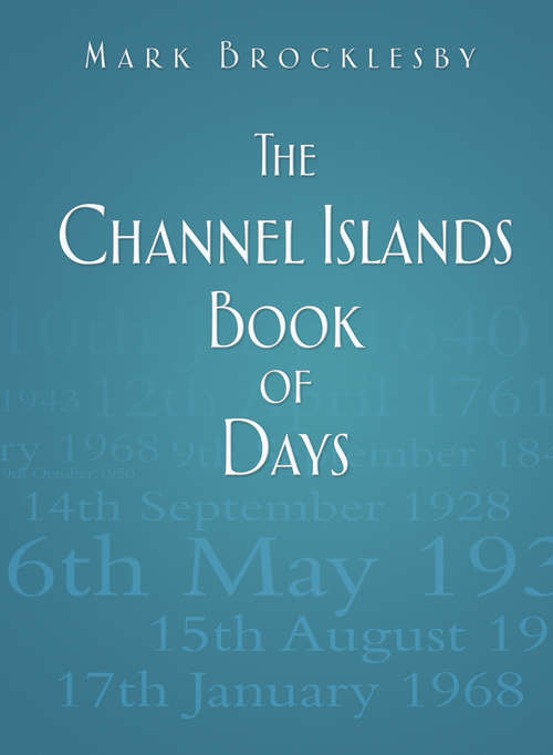 Book cover of The Channel Islands Book of Days (Book Of Days Ser.)