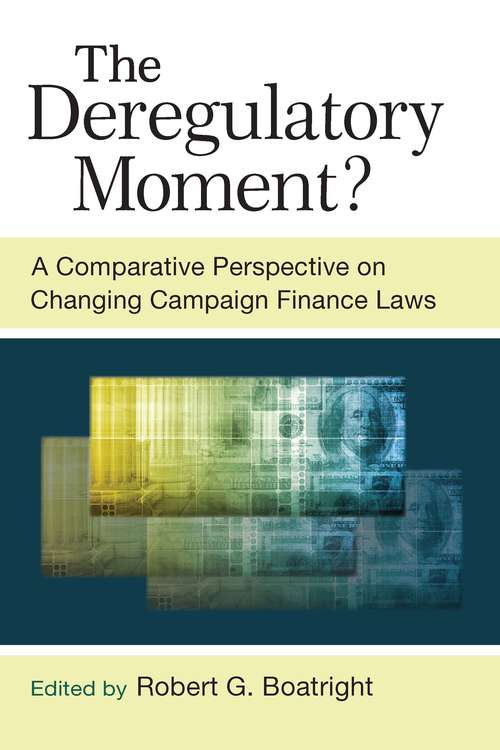 Book cover of The Deregulatory Moment?: A Comparative Perspective on Changing Campaign Finance Laws