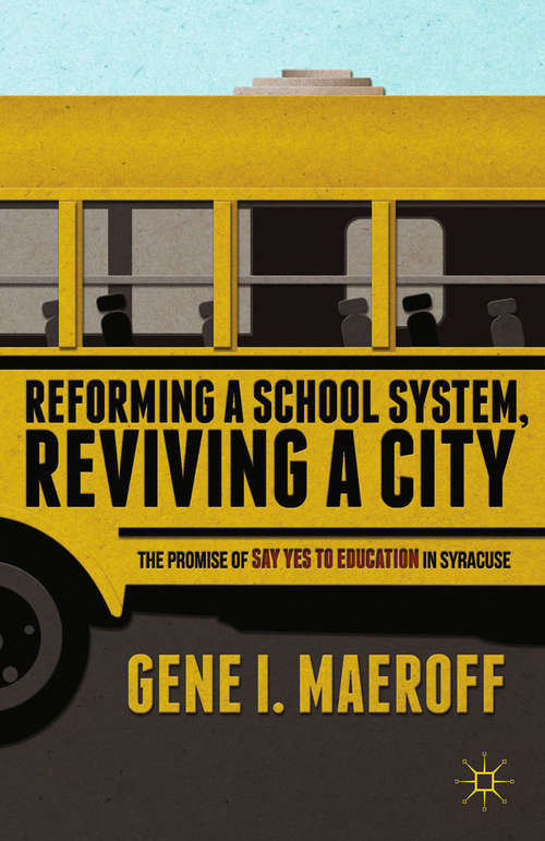 Book cover of Reforming a School System, Reviving a City: The Promise of Say Yes to Education in Syracuse (2013)