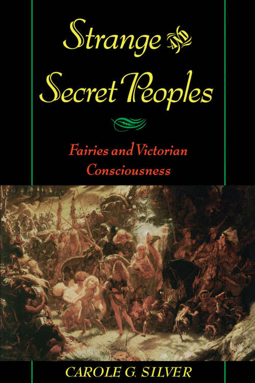 Book cover of Strange and Secret Peoples: Fairies and Victorian Consciousness