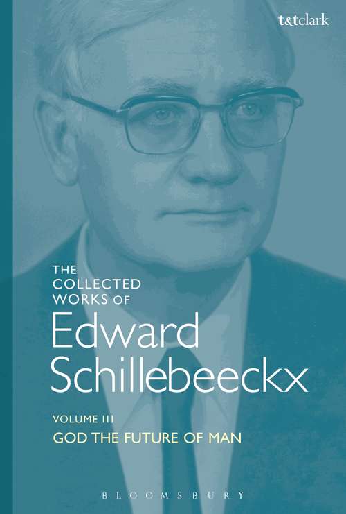 Book cover of The Collected Works of Edward Schillebeeckx Volume 3: God the Future of Man (Edward Schillebeeckx Collected Works: Volume 3)