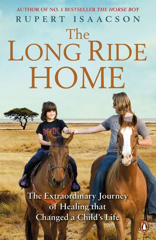 Book cover of The Long Ride Home: The Extraordinary Journey of Healing that Changed a Child's Life