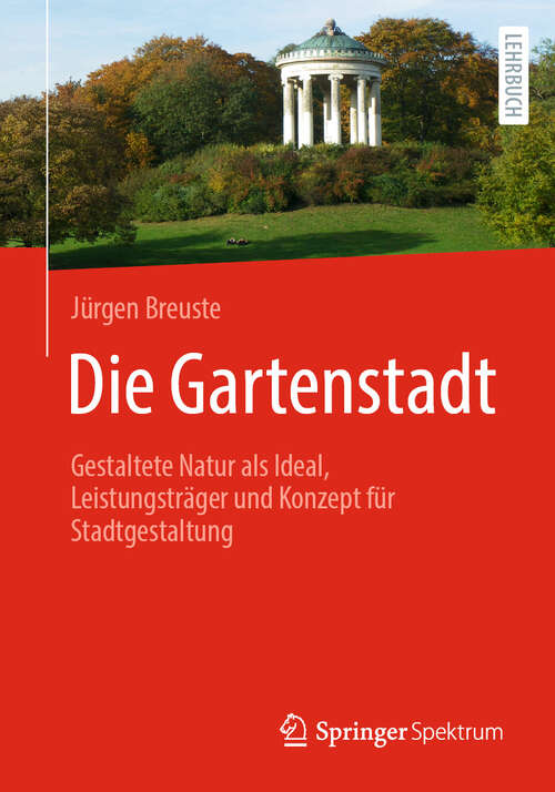 Book cover of Die Gartenstadt: Gestaltete Natur als Ideal, Leistungsträger und Konzept für Stadtgestaltung (2024)