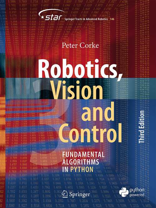 Book cover of Robotics, Vision and Control: Fundamental Algorithms in Python (3rd ed. 2023) (Springer Tracts in Advanced Robotics #146)