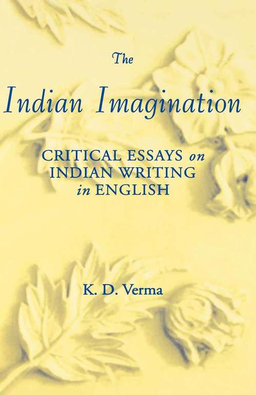 Book cover of The Indian Imagination: Critical Essays on Indian Writing in English (1st ed. 2000)