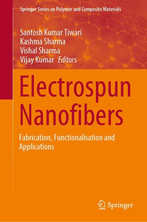 Book cover of Electrospun Nanofibers: Fabrication, Functionalisation and Applications (1st ed. 2021) (Springer Series on Polymer and Composite Materials)