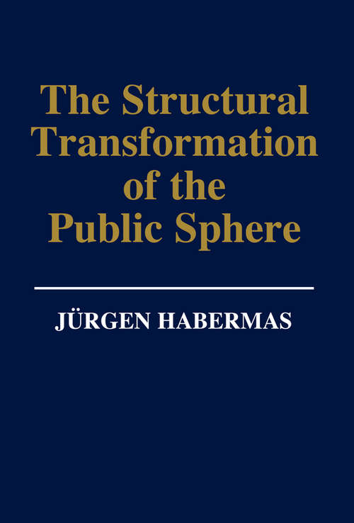 Book cover of The Structural Transformation of the Public Sphere: An Inquiry Into a Category of Bourgeois Society