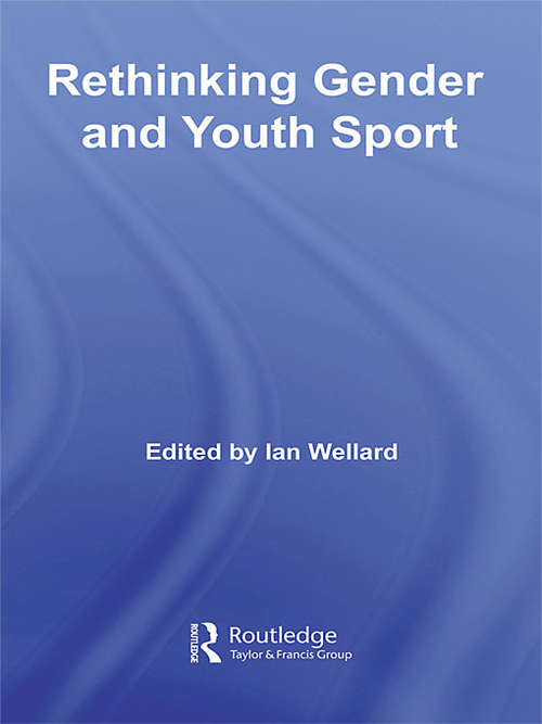 Book cover of Rethinking Gender and Youth Sport (Routledge Studies in Physical Education and Youth Sport)