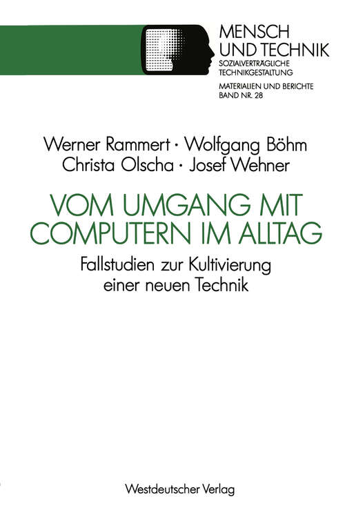 Book cover of Vom Umgang mit Computern im Alltag: Fallstudien zur Kultivierung einer neuen Technik (1991) (Sozialverträgliche Technikgestaltung, Materialien und Berichte #28)