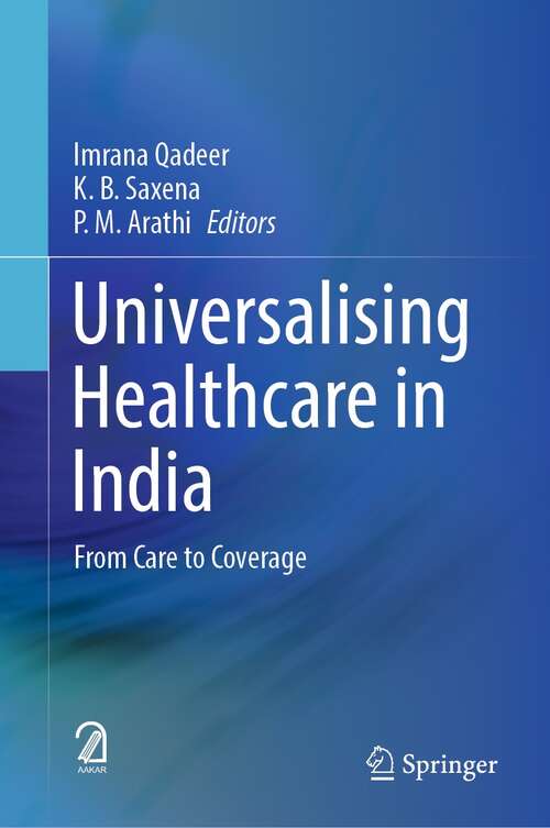 Book cover of Universalising Healthcare in India: From Care to Coverage (1st ed. 2021)