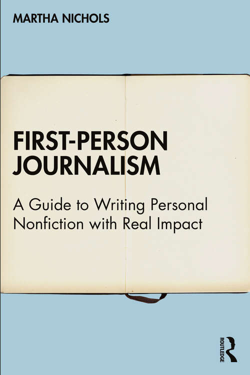 Book cover of First-Person Journalism: A Guide to Writing Personal Nonfiction with Real Impact