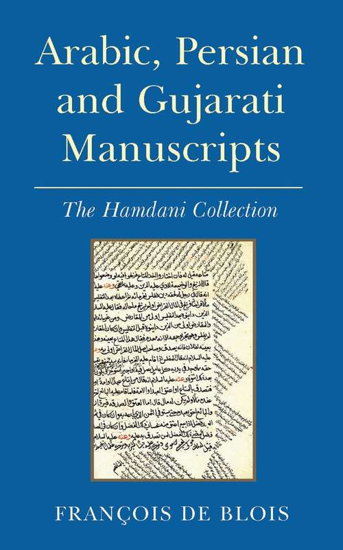 Book cover of Arabic, Persian and Gujarati Manuscripts: The Hamdani Collection in the Library of the Institute of Ismaili Studies