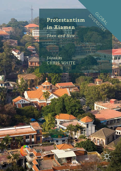 Book cover of Protestantism in Xiamen: Then and Now (Global Diversities)