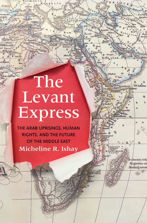 Book cover of The Levant Express: The Arab Uprisings, Human Rights, and the Future of the Middle East