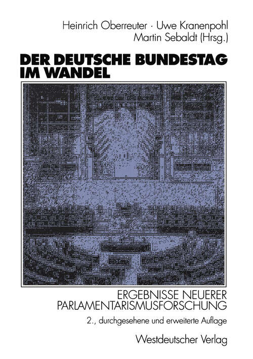 Book cover of Der Deutsche Bundestag im Wandel: Ergebnisse neuerer Parlamentarismusforschung (2., durchges. und erw. Aufl. 2002)