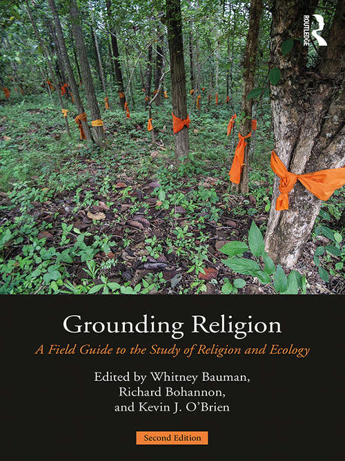 Book cover of Grounding Religion: A Field Guide to the Study of Religion and Ecology