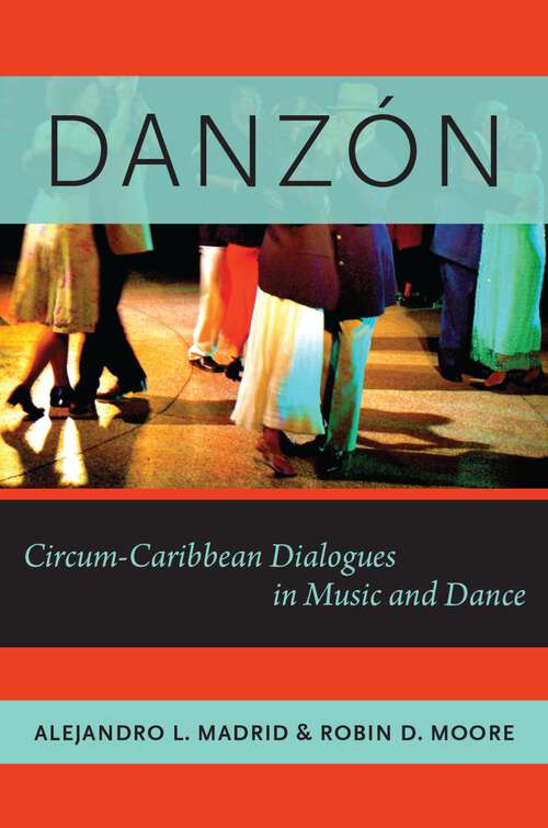 Book cover of Danzón: Circum-Caribbean Dialogues in Music and Dance (Currents in Latin American and Iberian Music)