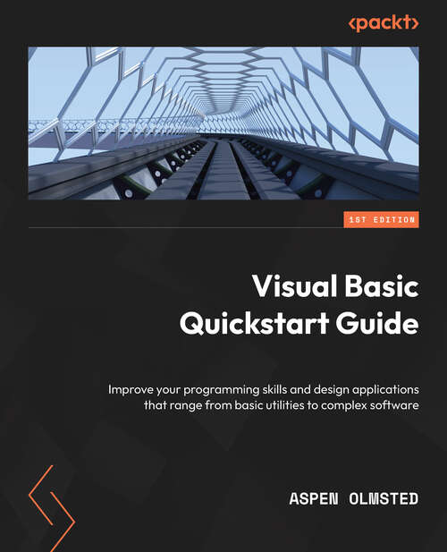 Book cover of Visual Basic Quickstart Guide: Improve your programming skills and design applications that range from basic utilities to complex software