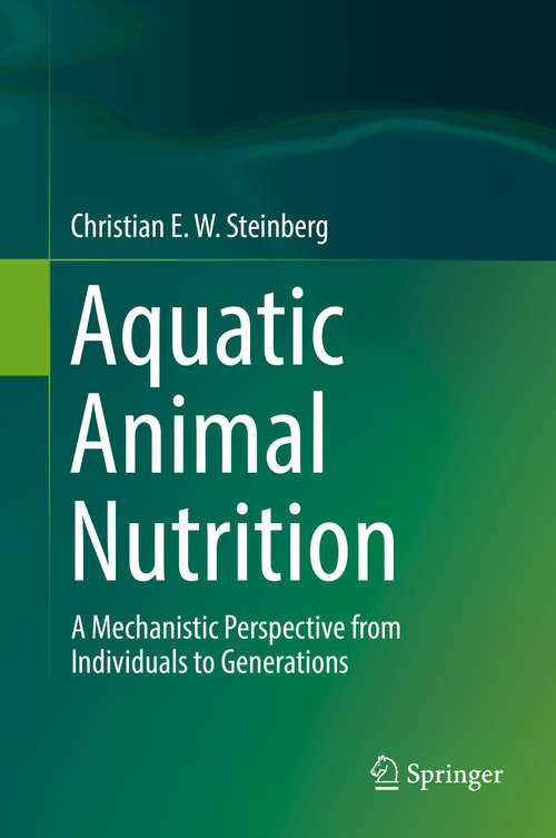 Book cover of Aquatic Animal Nutrition: A Mechanistic Perspective from Individuals to Generations (1st ed. 2018)