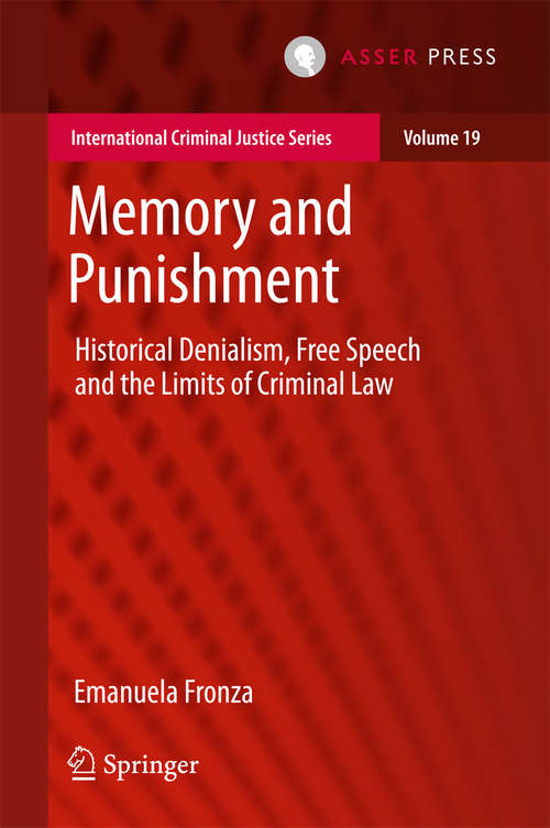 Book cover of Memory and Punishment: Historical Denialism, Free Speech and the Limits of Criminal Law (International Criminal Justice Series #19)
