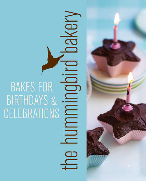 Book cover of Hummingbird Bakery Bakes for Birthdays and Celebrations: An Extract From Cake Days (ePub edition)