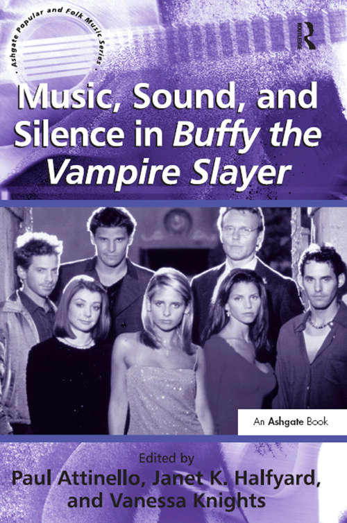 Book cover of Music, Sound, and Silence in Buffy the Vampire Slayer