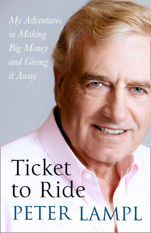 Book cover of Ticket to Ride: My Adventures In Making Big Money And Giving It Away (ePub edition)