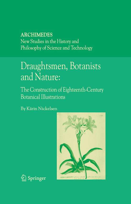 Book cover of Draughtsmen, Botanists and Nature: The Construction of Eighteenth-Century Botanical Illustrations (2006) (Archimedes #15)