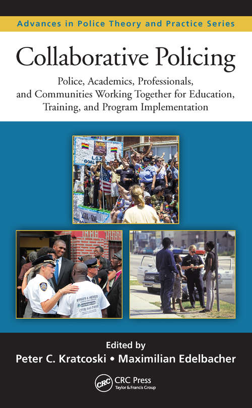 Book cover of Collaborative Policing: Police, Academics, Professionals, and Communities Working Together for Education, Training, and Program Implementation (Advances in Police Theory and Practice)