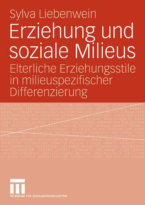 Book cover of Erziehung und soziale Milieus: Elterliche Erziehungsstile in milieuspezifischer Differenzierung (2008)