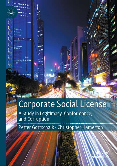 Book cover of Corporate Social License: A Study in Legitimacy, Conformance, and Corruption (1st ed. 2024)
