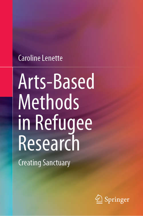 Book cover of Arts-Based Methods in Refugee Research: Creating Sanctuary (1st ed. 2019)
