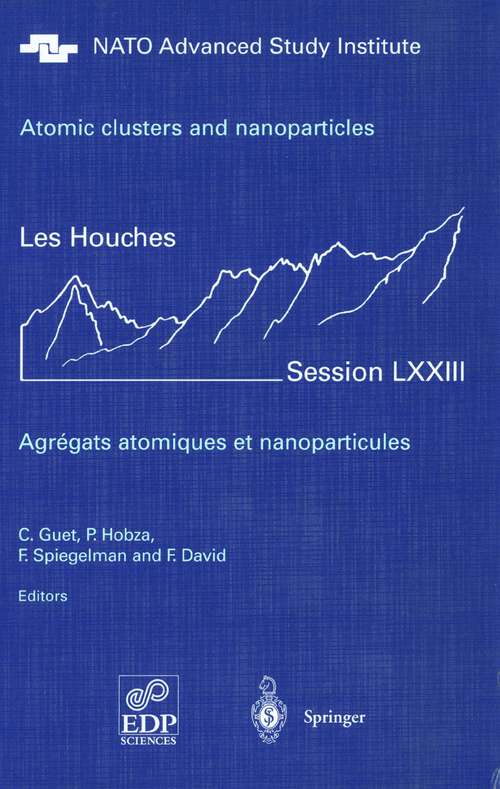 Book cover of Atomic clusters and nanoparticles. Agregats atomiques et nanoparticules: Les Houches Session LXXIII 2-28 July 2000 (2001) (Les Houches - Ecole d'Ete de Physique Theorique #73)