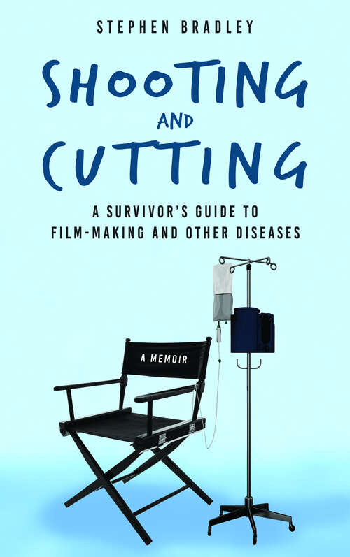 Book cover of Shooting and Cutting: A Survivor's Guide to Film-making and Other Diseases