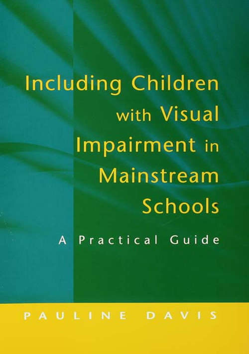 Book cover of Including Children with Visual Impairment in Mainstream Schools: A Practical Guide