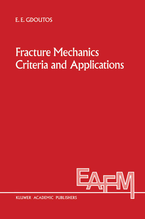 Book cover of Fracture Mechanics Criteria and Applications (1990) (Engineering Applications of Fracture Mechanics #10)