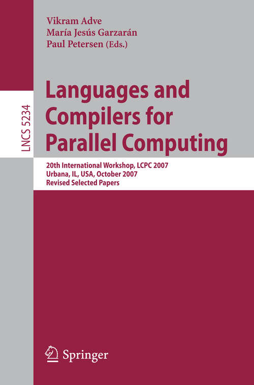 Book cover of Languages and Compilers for Parallel Computing: 20th International Workshop, LCPC 2007, Urbana, IL, USA, October 11-13, 2007, Revised Selected Papers (2008) (Lecture Notes in Computer Science #5234)
