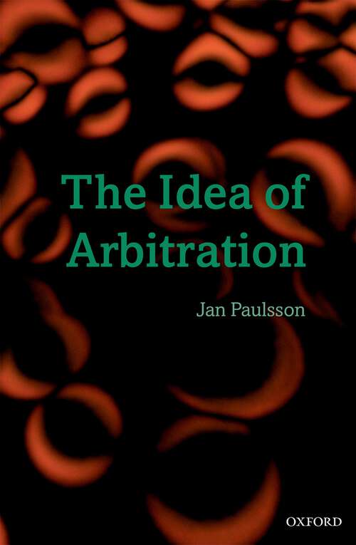 Book cover of The Idea of Arbitration (Clarendon Law Series)