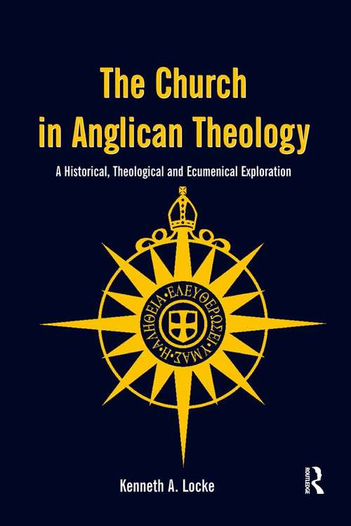 Book cover of The Church in Anglican Theology: A Historical, Theological and Ecumenical Exploration