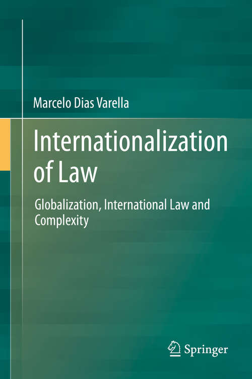 Book cover of Internationalization of Law: Globalization, International Law and Complexity (2014)