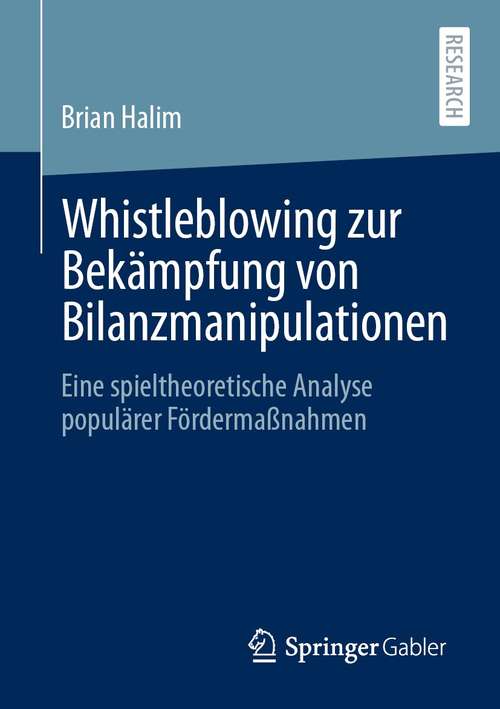 Book cover of Whistleblowing zur Bekämpfung von Bilanzmanipulationen: Eine spieltheoretische Analyse populärer Fördermaßnahmen (1. Aufl. 2021)