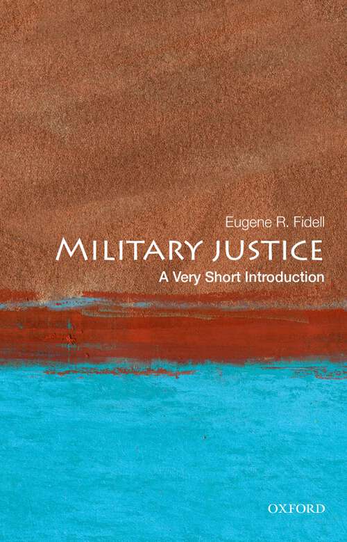 Book cover of Military Justice: A Very Short Introduction (Very Short Introductions)