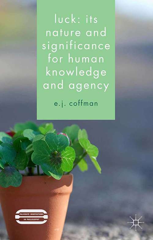 Book cover of Luck: Its Nature And Significance For Human Knowledge And Agency (2015) (Palgrave Innovations in Philosophy)