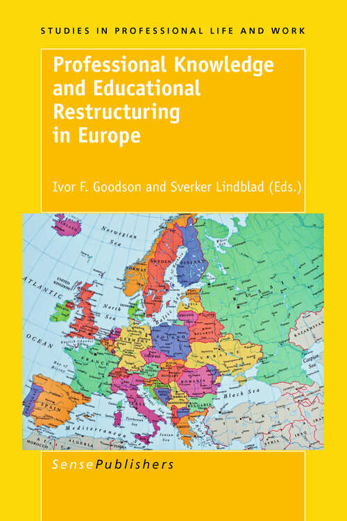 Book cover of Professional Knowledge and Educational Restructuring in Europe (1st Edition.) (Studies in Professional Life and Work #4)