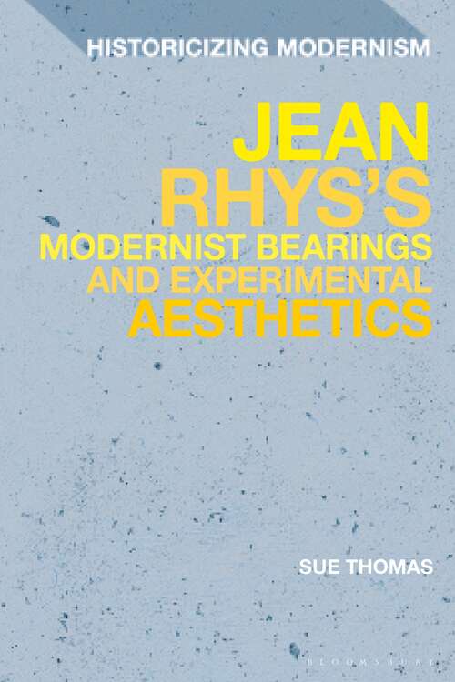 Book cover of Jean Rhys's Modernist Bearings and Experimental Aesthetics (Historicizing Modernism)