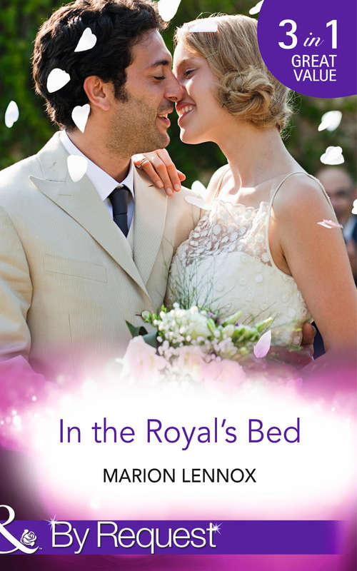 Book cover of In the Royal's Bed: Wanted: Royal Wife And Mother / Cinderella: Hired By The Prince / A Royal Marriage Of Convenience (ePub First edition) (Mills And Boon By Request Ser. #9)