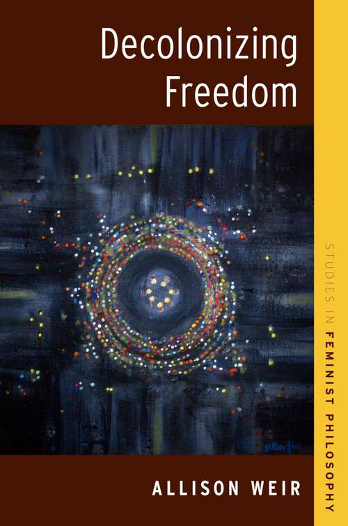 Book cover of Decolonizing Freedom (Studies in Feminist Philosophy)