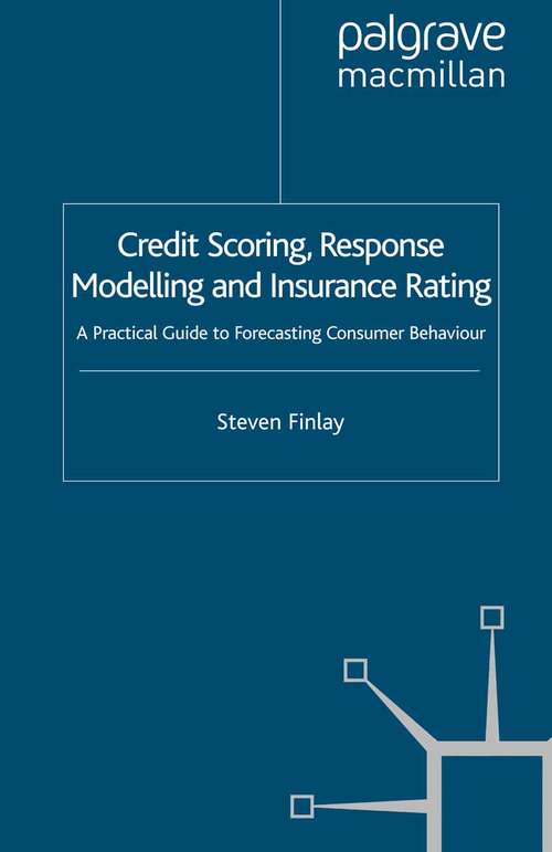 Book cover of Credit Scoring, Response Modelling and Insurance Rating: A Practical Guide to Forecasting Consumer Behaviour (2010)