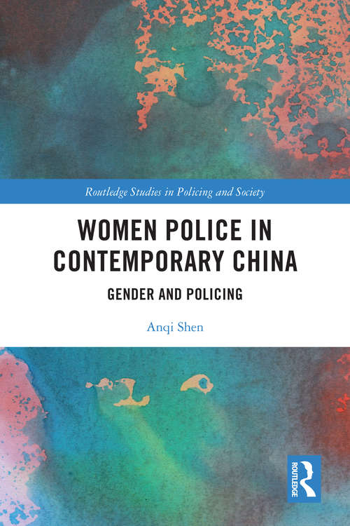 Book cover of Women Police in Contemporary China: Gender and Policing (Routledge Studies in Policing and Society)